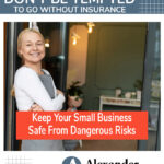 Don't Be Tempted to Go Without Insurance - Keep Your Small business Safe from Risk
